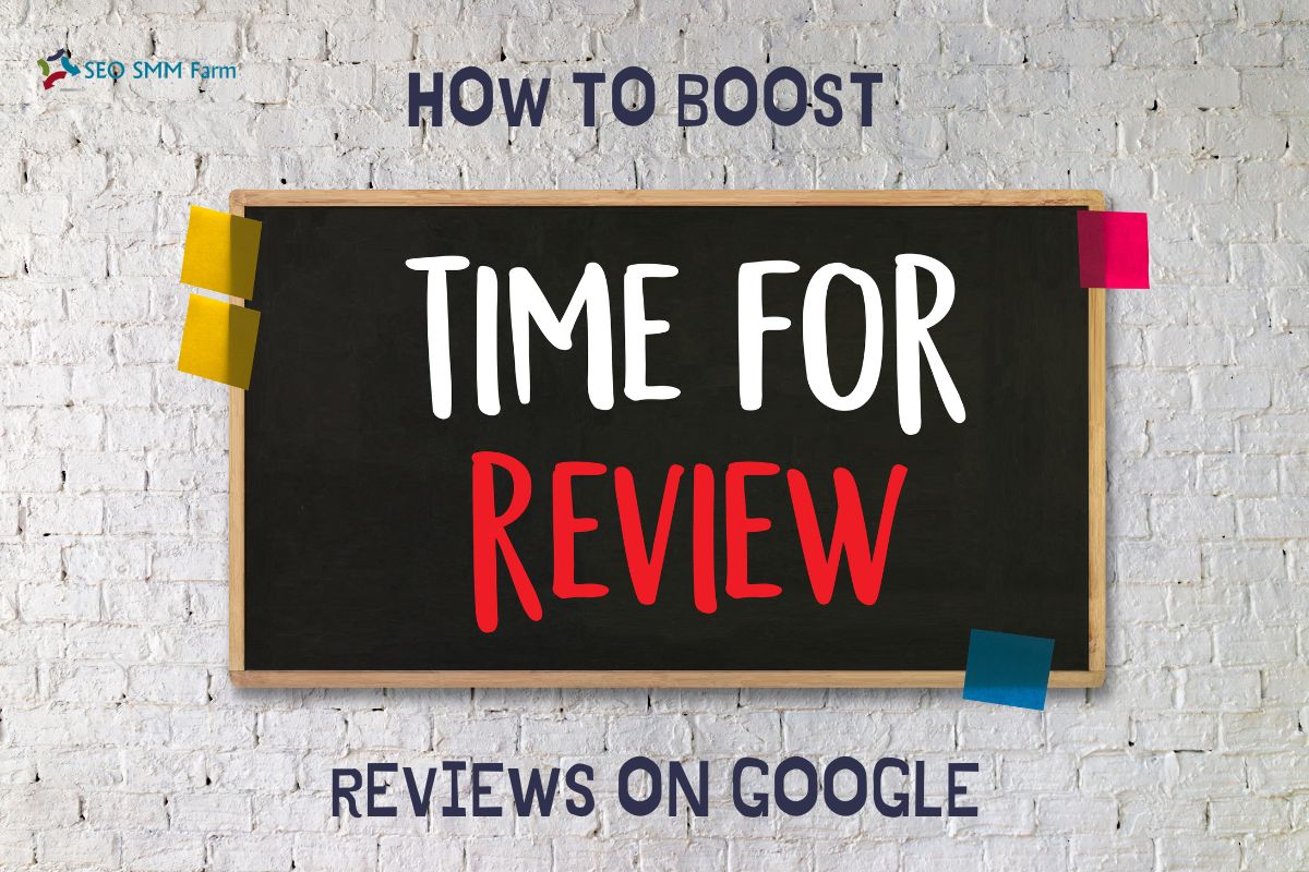 How to Boost Reviews on Google: Professional Guidelines - SEO SMM Farm