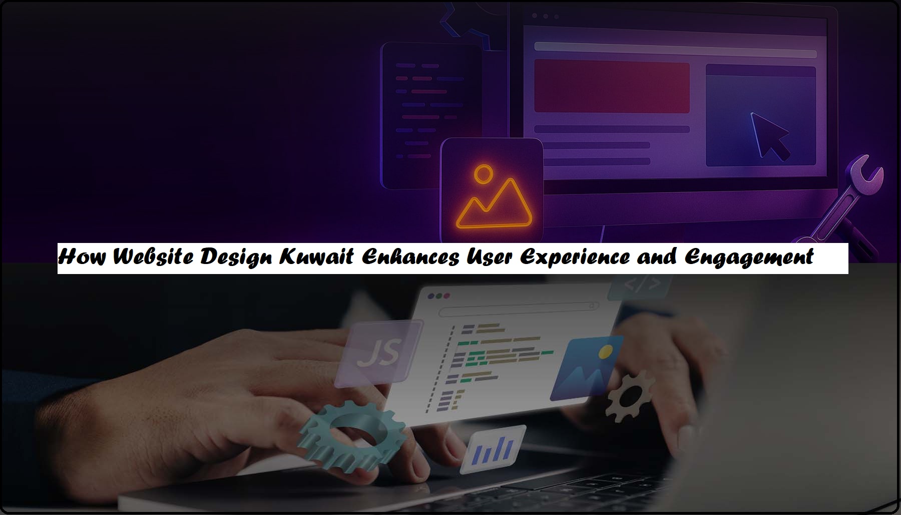How Website Design Kuwait Enhances User Experience and Engagement